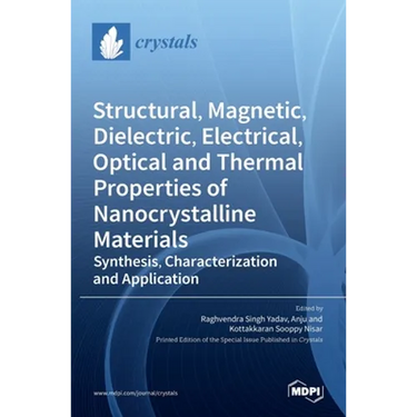 Structural, Magnetic, Dielectric, Electrical, Optical and Thermal Properties of Nanocrystalline Materials: Synthesis, Characterization and Application
