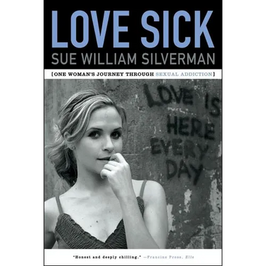 Love Sick: One Woman's Journey Through Sexual Addiction