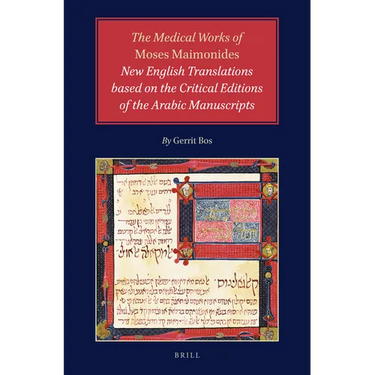 The Medical Works of Moses Maimonides: New English Translations Based on the Critical Editions of the Arabic Manuscripts