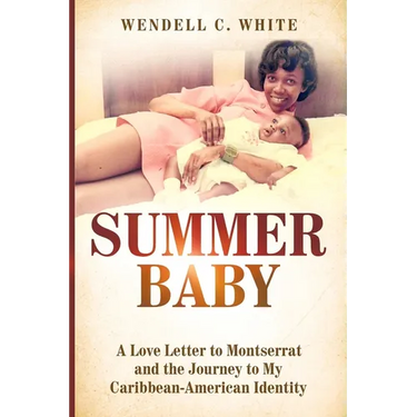 Summer Baby: A Love Letter to Montserrat and the Journey to My Caribbean-American Identity