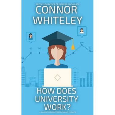 How Does University Work?: A University Guide For Psychology Students