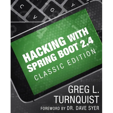 Hacking with Spring Boot 2.4: Classic Edition