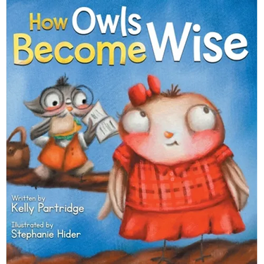 How Owls Become Wise: A Book about Bullying and Self-Correction