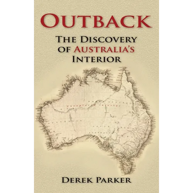 Outback: The Discovery of Australia's Interior