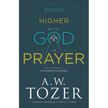 Going Higher with God in Prayer: Cultivating a Lifelong Dialogue
