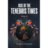 Rise Of The Tenebris Times