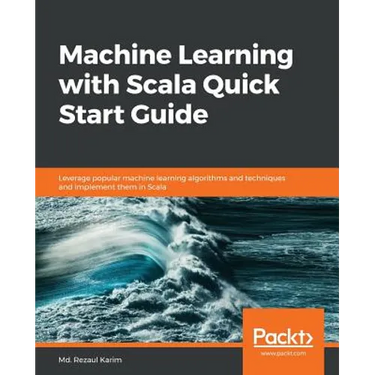 Machine Learning with Scala Quick Start Guide