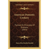 American Domestic Cookery: Formed On Principles Of Economy (1823)