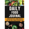 Daily Food Journal: Change How You Eat, Change Your Life Daily Diet Meal Planner for Weight Loss 12 Week Food Tracker with Motivational Quotes