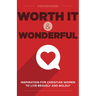 Worth It and Wonderful: Inspiration for Christian Women to Live Bravely and Boldly