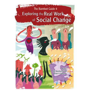 The Barefoot Guide to Exploring the Real Work of Social Change