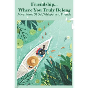 Friendship... Where You Truly Belong Adventures Of Dal, Whisper And Friends: Choose Your Own Adventure Books For Kids Age 5-8
