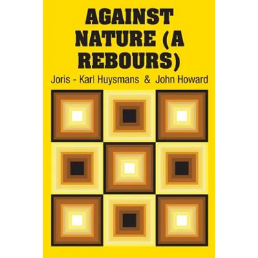 Against Nature (A Rebours)