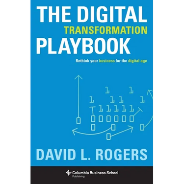 Digital Transformation Playbook: Rethink Your Business for the Digital Age