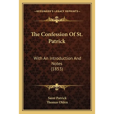 The Confession Of St. Patrick: With An Introduction And Notes (1853)