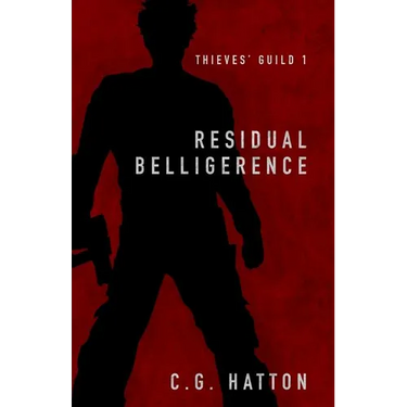 Residual Belligerence: Thieves' Guild Book One