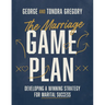 The Marriage Game Plan: Developing a Winning Strategy for Marital Success