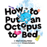 How to Put an Octopus to Bed: (Going to Bed Book, Read-Aloud Bedtime Book for Kids)