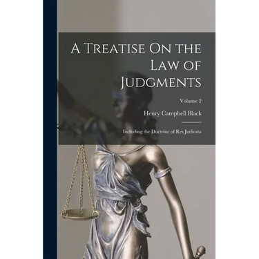 A Treatise On the Law of Judgments: Including the Doctrine of Res Judicata; Volume 2
