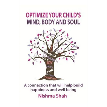 Optimize Your Child's Mind, Body and Soul: A connection that will help build happiness and well being