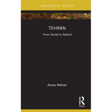 Tehran: From Sacred to Radical