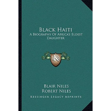 Black Haiti: A Biography Of Africa's Eldest Daughter