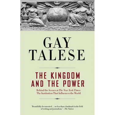 The Kingdom and the Power: Behind the Scenes at The New York Times: The Institution That Influences the World