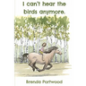 I can't hear the birds anymore