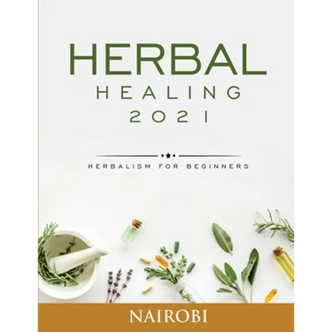 Herbal Healing: Herbalism for Beginners