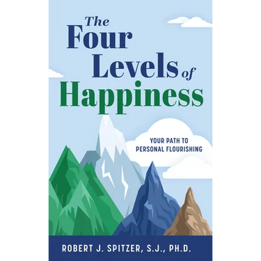 The Four Levels of Happiness: Your Path to Personal Flourishing