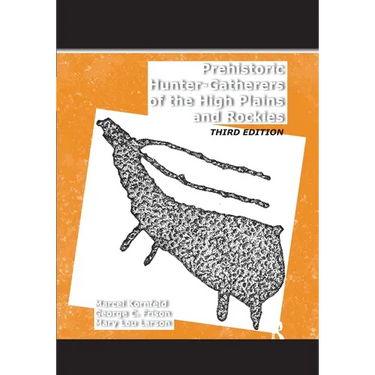 Prehistoric Hunter-Gatherers of the High Plains and Rockies: Third Edition