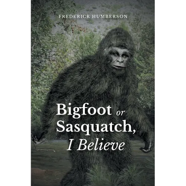 Big Foot or Sasquatch, I Believe