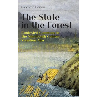 The State in the Forest: Contested Commons in the Nineteenth Century Venetian Alps