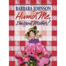 Humor Me, I'm Your Mother: Finding the Funny in Motherhood