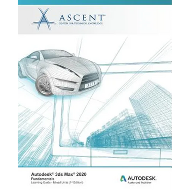 Autodesk 3ds Max 2020: Fundamentals (Mixed Units): Autodesk Authorized Publisher