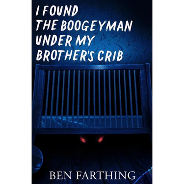 I Found the Boogeyman Under My Brother's Crib