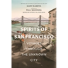 Spirits of San Francisco: Voyages Through the Unknown City