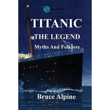 Titanic: The Legend, myths and folklore.
