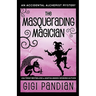 The Masquerading Magician: An Accidental Alchemist Mystery