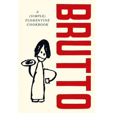 Brutto: A (Simple) Florentine Cookbook