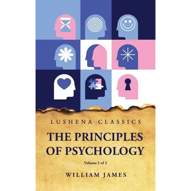 The Principles of Psychology Volume 1 of 2