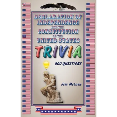 Declaration of Independence and the Constitution of the United States Trivia