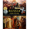 Russia for Kids - through the Lives of its Royals, Rebels, and Saints