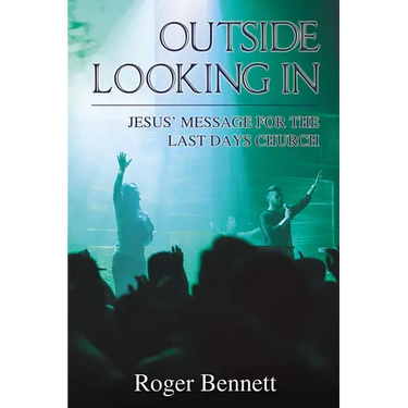 The Outside Looking in: Jesus' Message for the Last Days Church