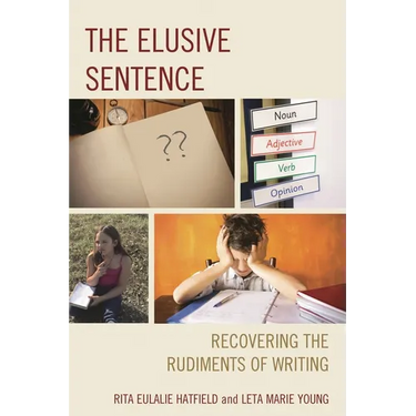 The Elusive Sentence: Recovering the Rudiments of Writing