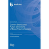 Current Status and Future Directions of Bone Trauma Surgery