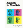 Aristotle for Novelists: 14 Timeless Principles on the Art of Story