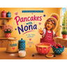 Pancakes with Nona: Part of the Adventures with Nona Series