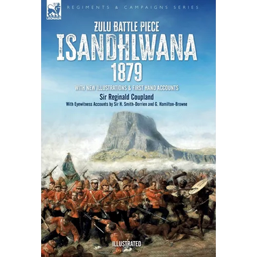 Zulu Battle Piece Isandhlwana,1879: With New Illustrations and First Hand Accounts