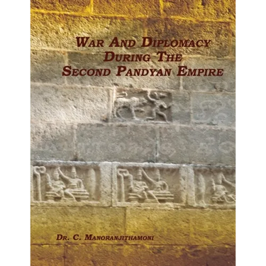 War and Diplomacy During the Second Pandyan Empire